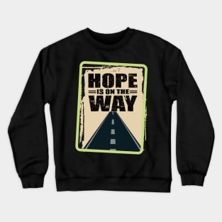 'Hope Is On The Way' Food and Water Relief Shirt Crewneck Sweatshirt